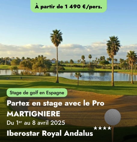  Partez en stage avec le Pro MARTIGNIERE en Espagne - Iberostar Royal Andalus★★★★