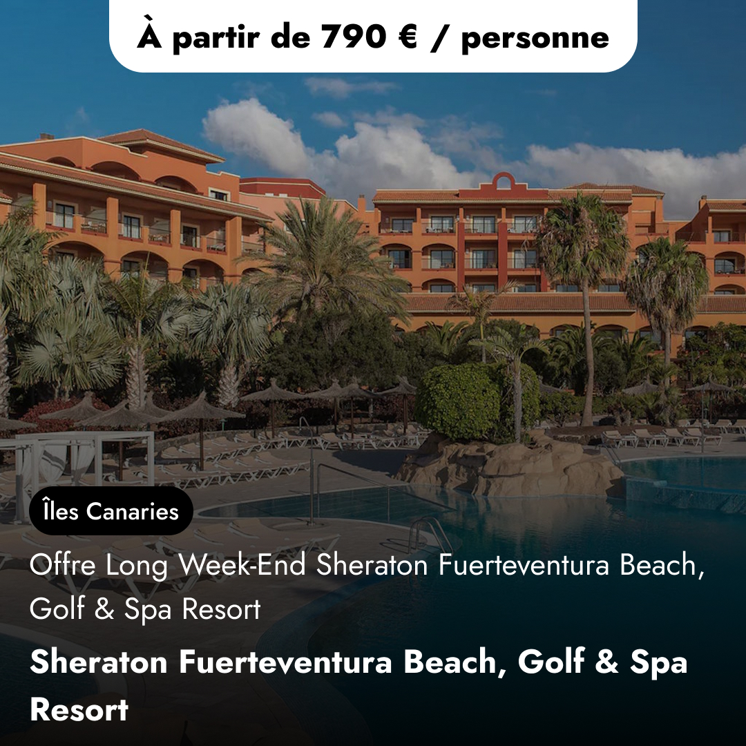 Offre aux Îles Canaries - Sheraton Fuerteventura Beach, Golf & Spa Resort
