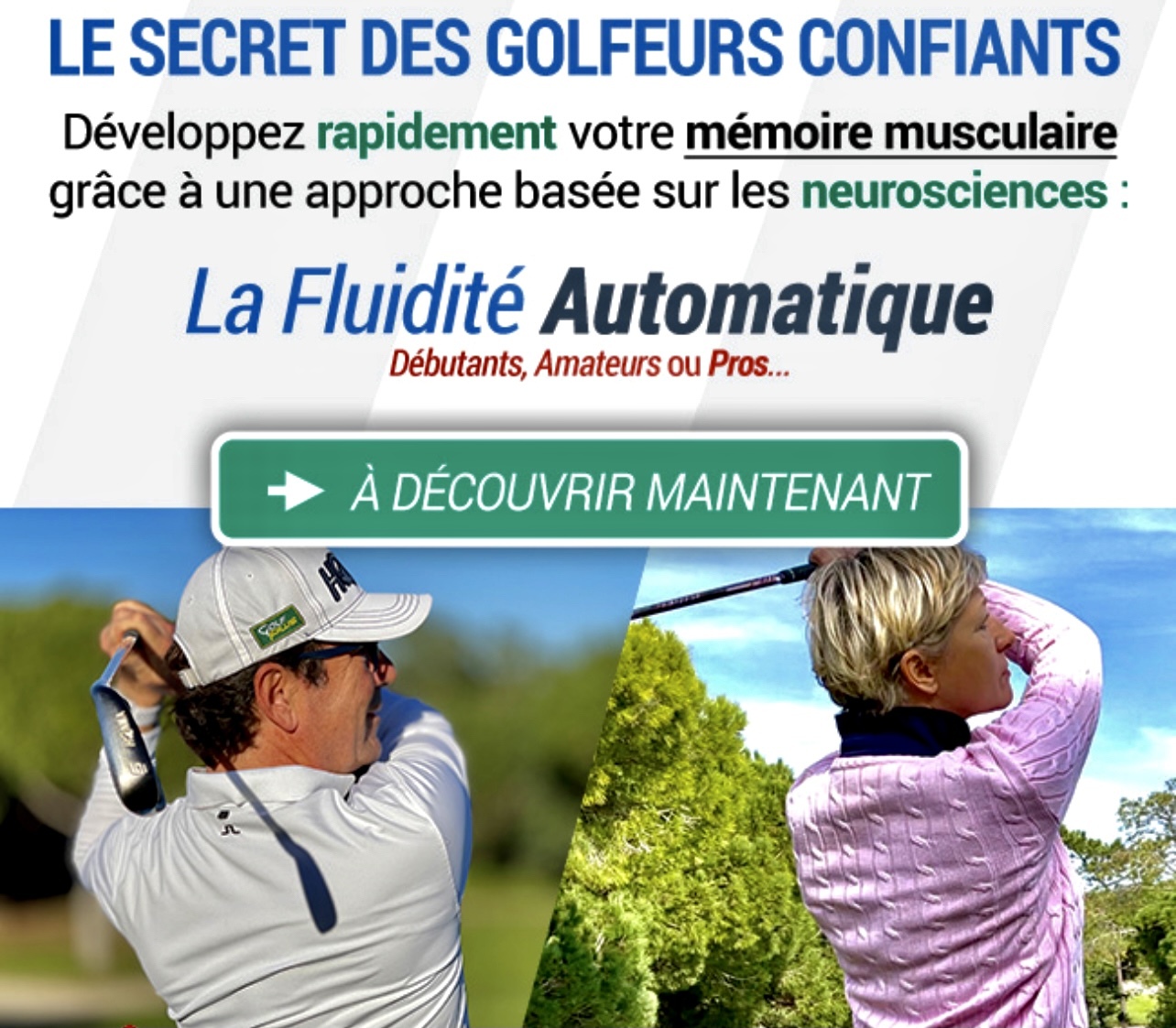 Le secret des golfeurs confiants : La fluidité automatique. Formation à découvrir maintenant !